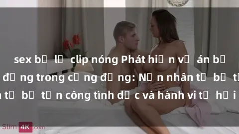 sex bị lộ clip nóng Phát hiện vụ án bạo dâm sex gây chấn động trong cộng đồng: Nạn nhân tố bị tấn công tình dục và hành vi tệ hại được tiết lộ