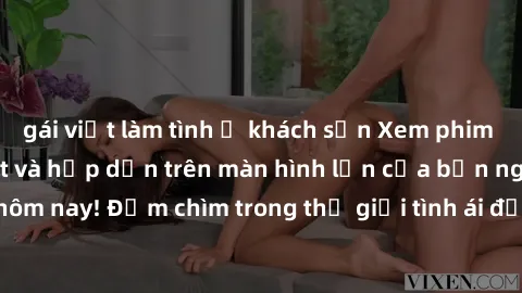 gái việt làm tình ở khách sạn Xem phim JAV vietsub mới nhất và hấp dẫn trên màn hình lớn của bạn ngay hôm nay! Đắm chìm trong thế giới tình ái đầy nóng bỏng và kích thích.