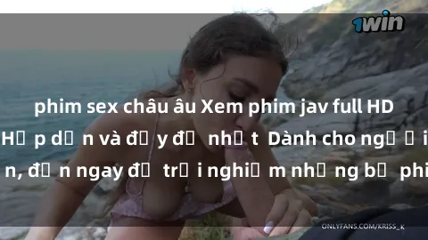 phim sex châu âu Xem phim jav full HD online miễn phí - Hấp dẫn và đầy đủ nhất  Dành cho người lớn, đến ngay để trải nghiệm những bộ phim hấp dẫn và hấp dẫn.